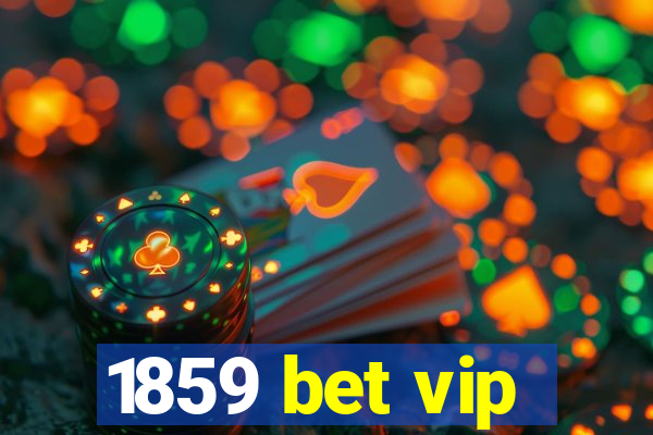 1859 bet vip